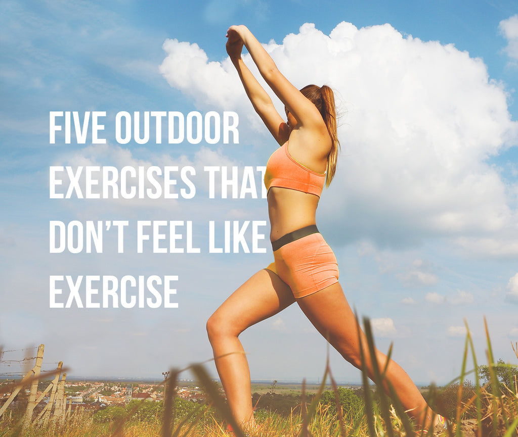 5 Outdoor Exercises that Don't Feel Like Exercise